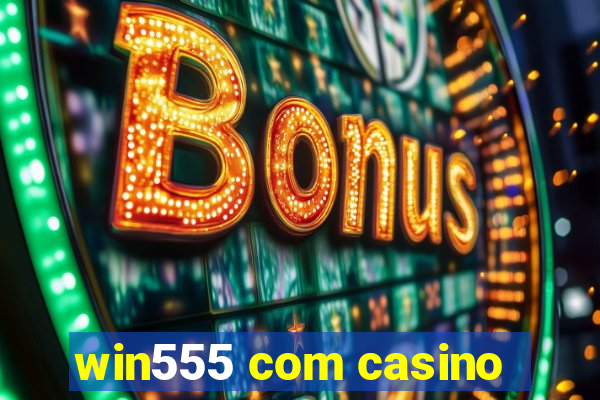 win555 com casino